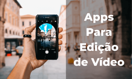 Conheça 3 Aplicativos para editar vídeos diretamente do smartphone